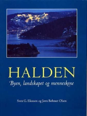 Halden : byen, landskapet og menneskene