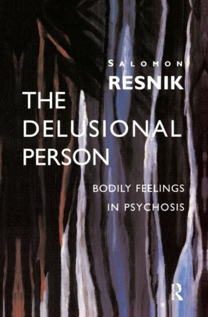 The Delusional Person : Bodily Feelings in Psychosis