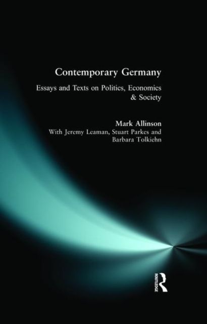 Contemporary Germany : Essays and Texts on Politics, Economics & Society