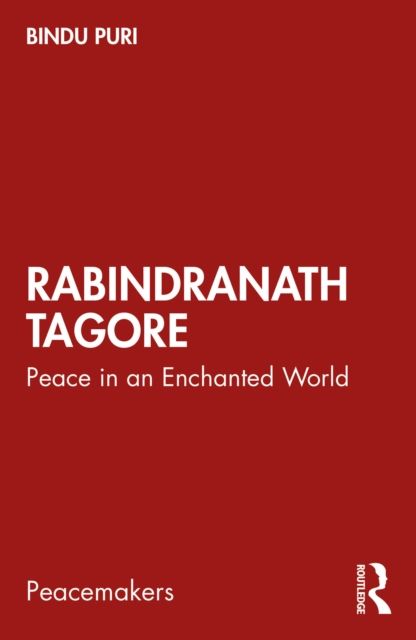 Rabindranath Tagore : Peace in an Enchanted World