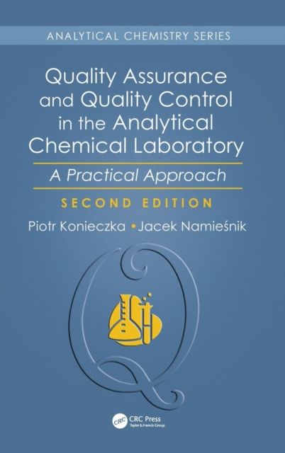 Quality Assurance and Quality Control in the Analytical Chemical Laboratory : A Practical Approach, Second Edition