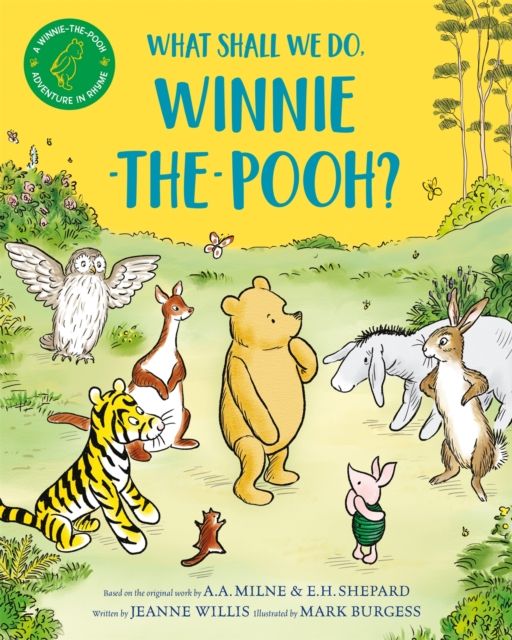 What Shall We Do, Winnie-the-Pooh? : A brand new Winnie-the-Pooh adventure in rhyme, featuring A.A Milne's and E.H Shepard's beloved characters