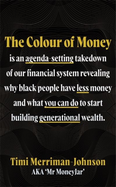 The Colour of Money : The Definitive Guide to Finances, Wealth and Race