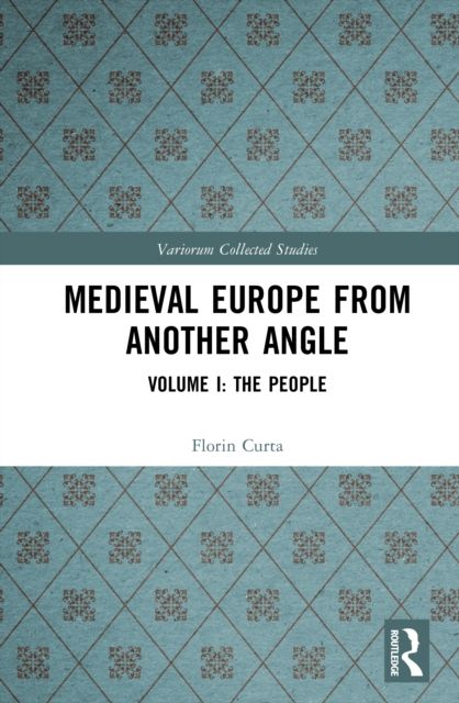 Medieval Europe From Another Angle : Volume I: The People