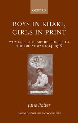 Boys in Khaki, Girls in Print : Women's Literary Responses to the Great War 1914-1918