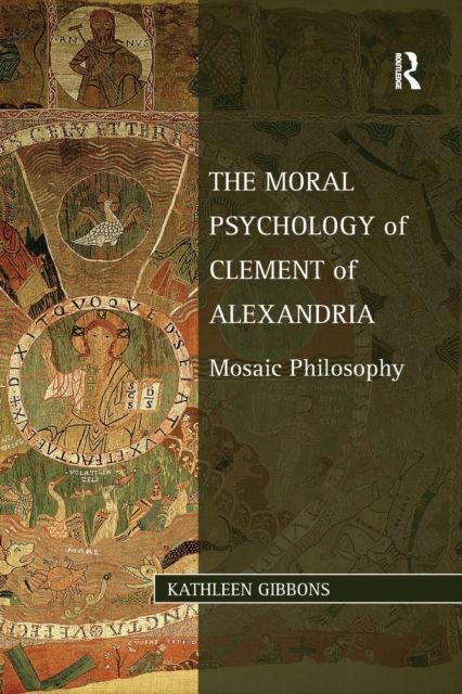 The Moral Psychology of Clement of Alexandria : Mosaic Philosophy