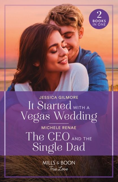 It Started With A Vegas Wedding / The Ceo And The Single Dad : It Started with a Vegas Wedding / the CEO and the Single Dad