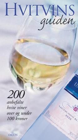 Hvitvinsguiden : 200 anbefalte hvite viner