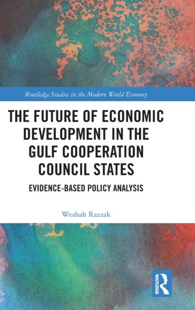 The Future of Economic Development in the Gulf Cooperation Council States : Evidence-Based Policy Analysis
