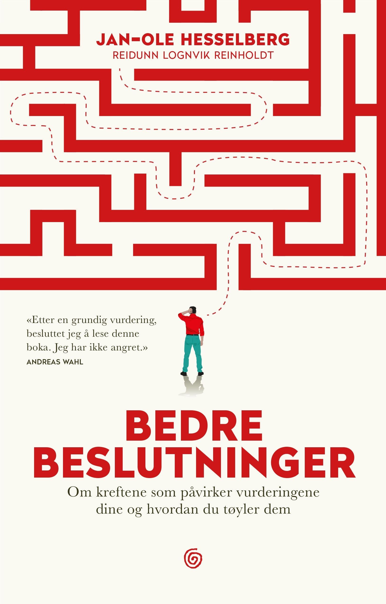 Bedre beslutninger : om kreftene som påvirker vurderingene dine og hvordan du tøyler dem
