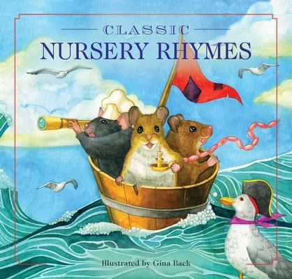 Classic Nursery Rhymes : A Collection of Limericks and Rhymes for Children (Nursery rhymes, Mother Goose, Bedtime Stories, Children's Classics)