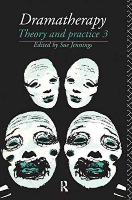Dramatherapy : Theory and Practice, Volume 3