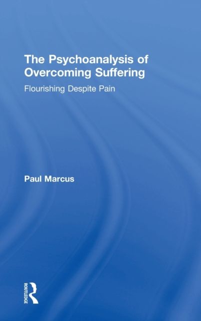 The Psychoanalysis of Overcoming Suffering : Flourishing Despite Pain