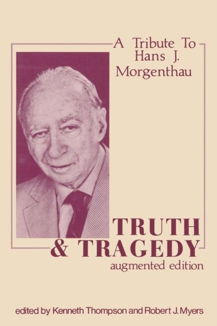 Truth and Tragedy : Tribute to Hans J. Morgenthau