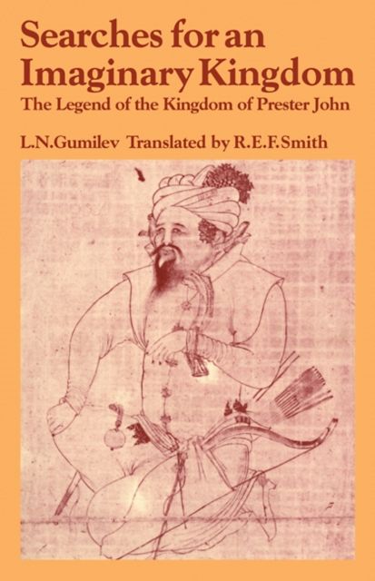 Searches for an Imaginary Kingdom : The Legend of the Kingdom of Prester John
