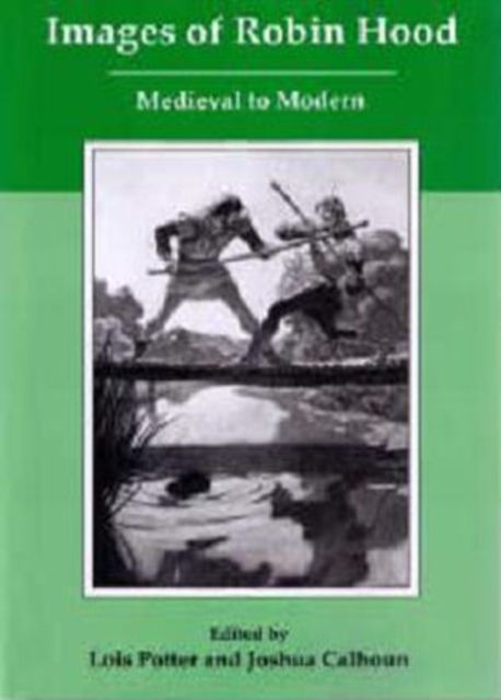Images of Robin Hood : Medieval to Modern
