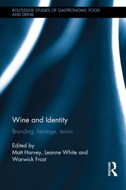 Wine and Identity : Branding, Heritage, Terroir