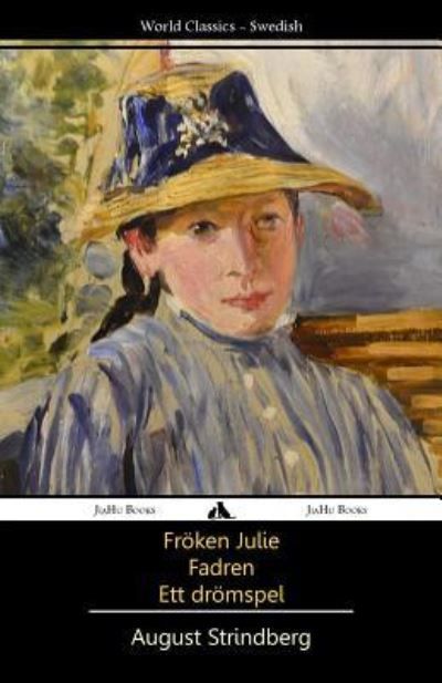 Fröken Julie ; Fadren ; Ett drömspel