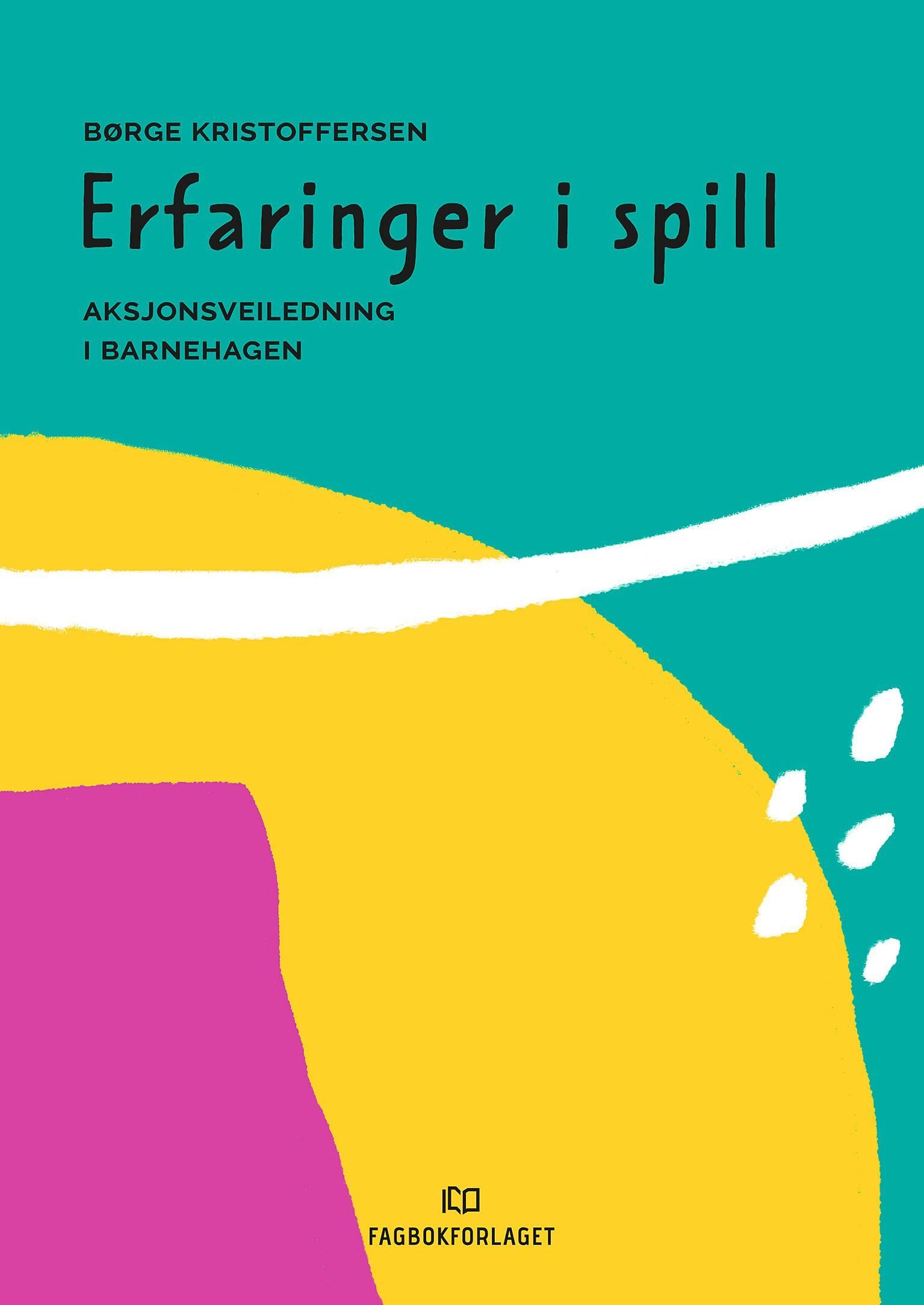Erfaringer i spill : aksjonsveiledning i barnehagen