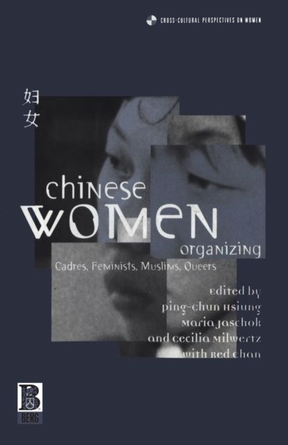Chinese Women Organizing : Cadres, Feminists, Muslims, Queers