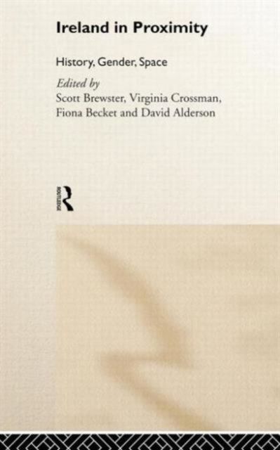 Ireland in Proximity : History, Gender and Space