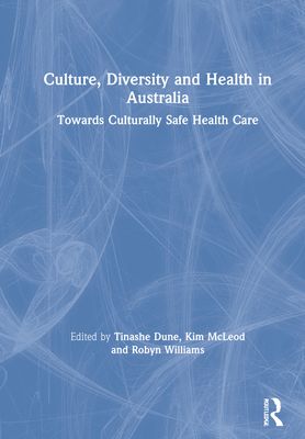 Culture, Diversity and Health in Australia : Towards Culturally Safe Health Care