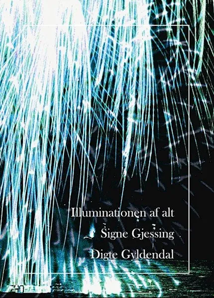 Forsidebilde av Illuminationen af alt : digte
