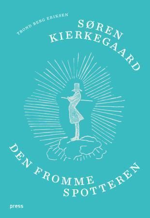 Søren Kierkegaard : den fromme spotteren