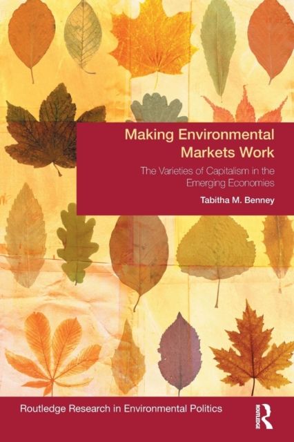 Making Environmental Markets Work : The Varieties of Capitalism in Emerging Economies