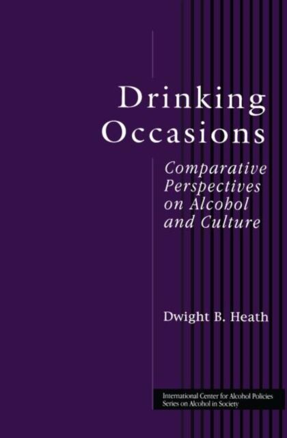 Drinking Occasions : Comparative Perspectives on Alcohol and Culture