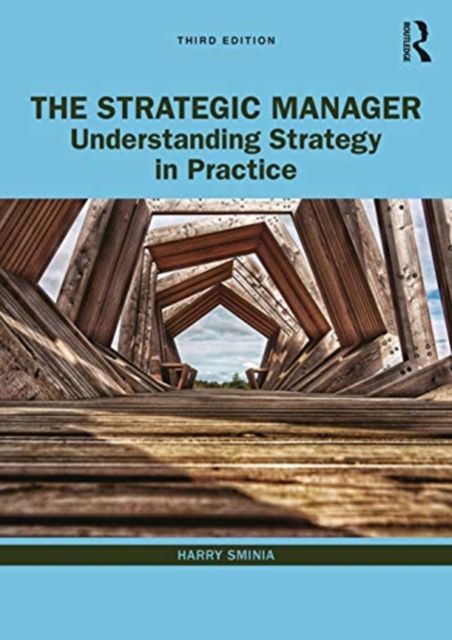 The Strategic Manager : Understanding Strategy in Practice