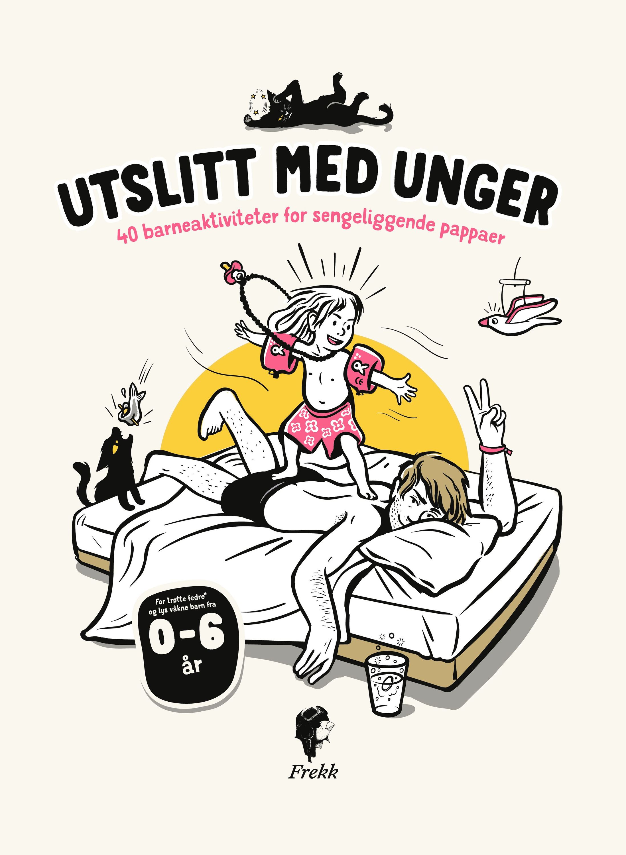 Utslitt med unger : 40 barneaktiviteter for sengeliggende pappaer