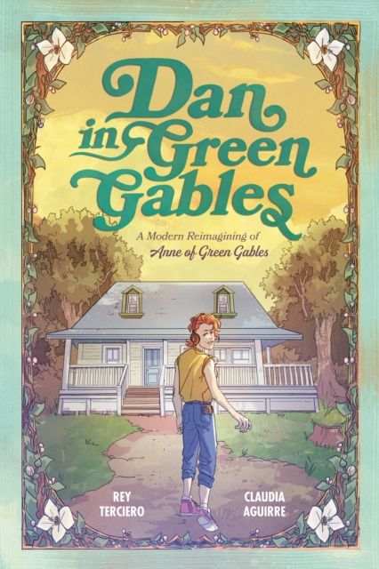 Dan in Green Gables: A Graphic Novel : A Modern Reimagining of Anne of Green Gables