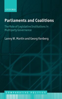 Parliaments and Coalitions : The Role of Legislative Institutions in Multiparty Governance