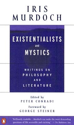 Existentialists and Mystics : Writings on Philosophy and Literature