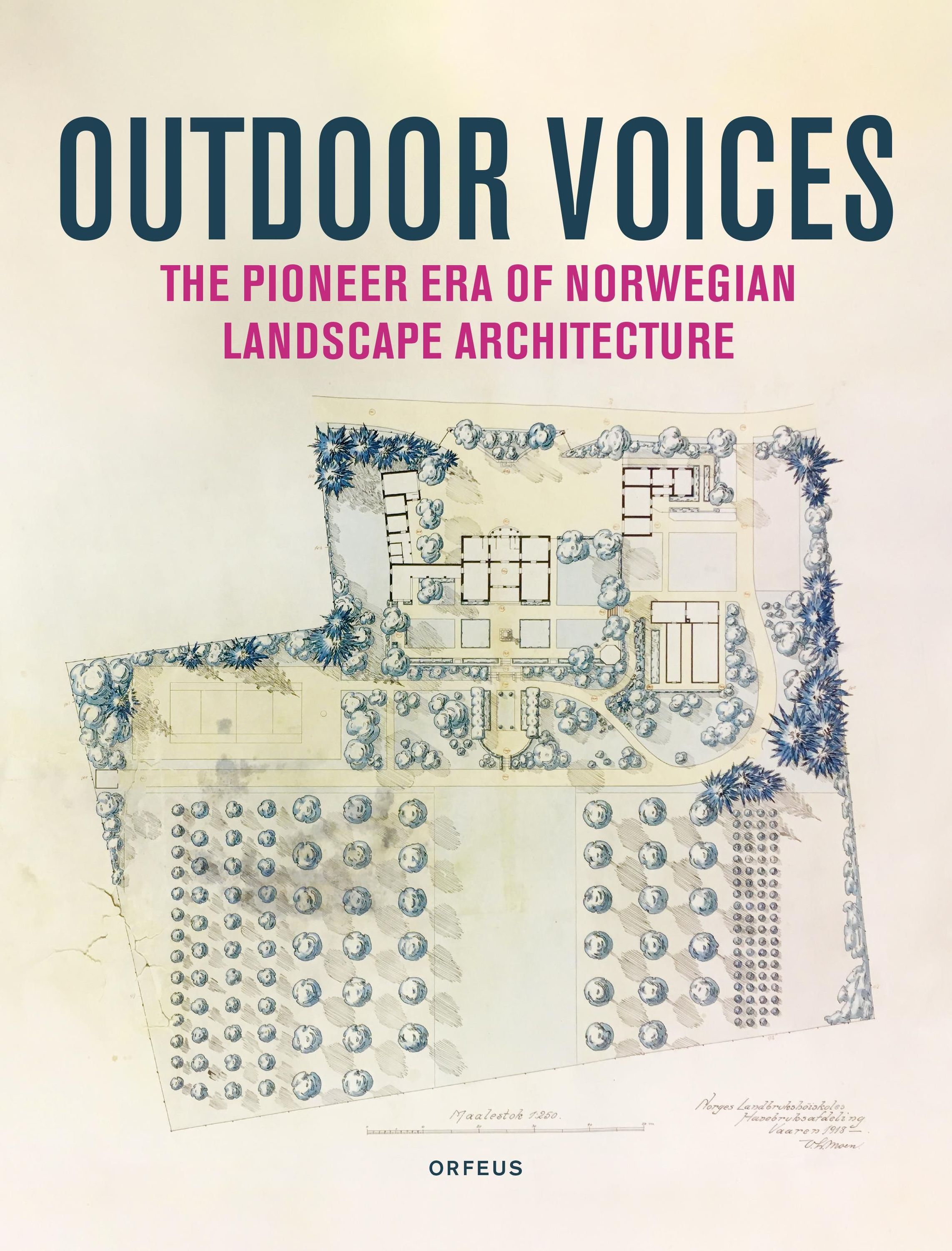 Outdoor voices : the pioneer era of Norwegian landscape architecture 1900-1960
