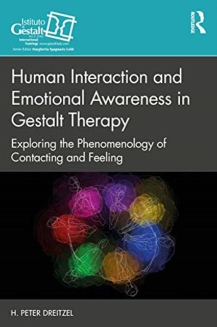 Human Interaction and Emotional Awareness in Gestalt Therapy : Exploring the Phenomenology of Contacting and Feeling