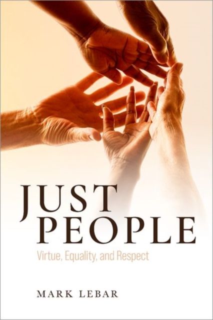 Just People : Virtue, Equality, and Respect