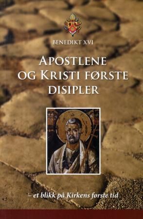 Apostlene og Kristi første disipler : et blikk på Kirkens første tid