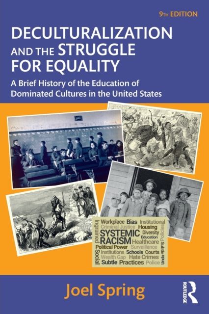 Deculturalization and the Struggle for Equality : A Brief History of the Education of Dominated Cultures in the United States