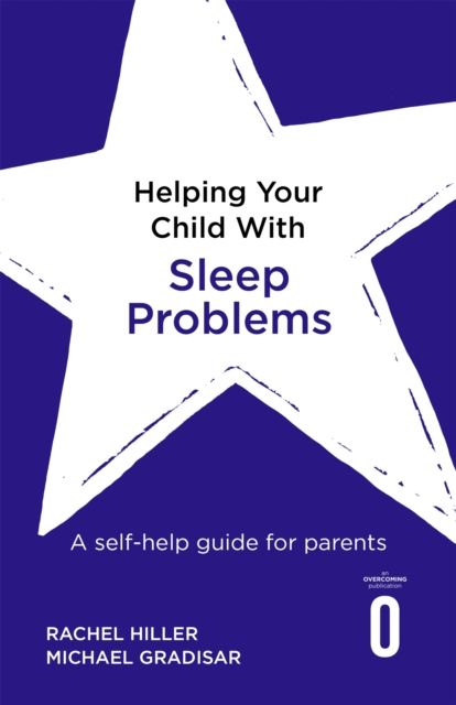 Helping Your Child with Sleep Problems : A self-help guide for parents