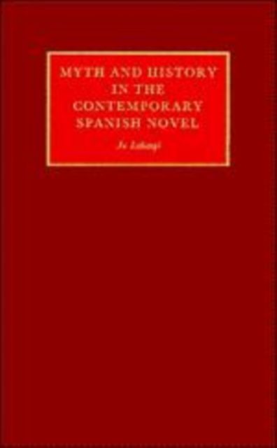 Myth and History in the Contemporary Spanish Novel