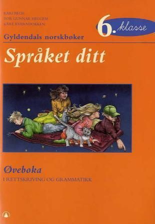 Språket ditt 6. klasse : øveboka i rettskriving og grammatikk : Gyldendals norskbøker
