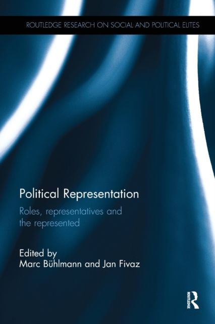 Political Representation : Roles, representatives and the represented