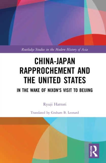 China-Japan Rapprochement and the United States : In the Wake of Nixon's Visit to Beijing