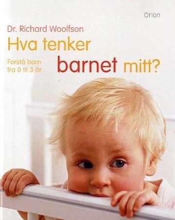 Hva tenker barnet mitt? : forstå barn fra 0 til 3 år