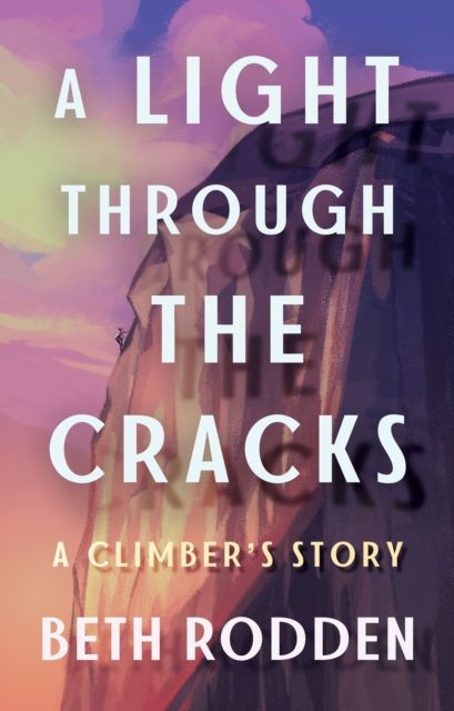 Forsidebilde av A light through the cracks : a climber's story