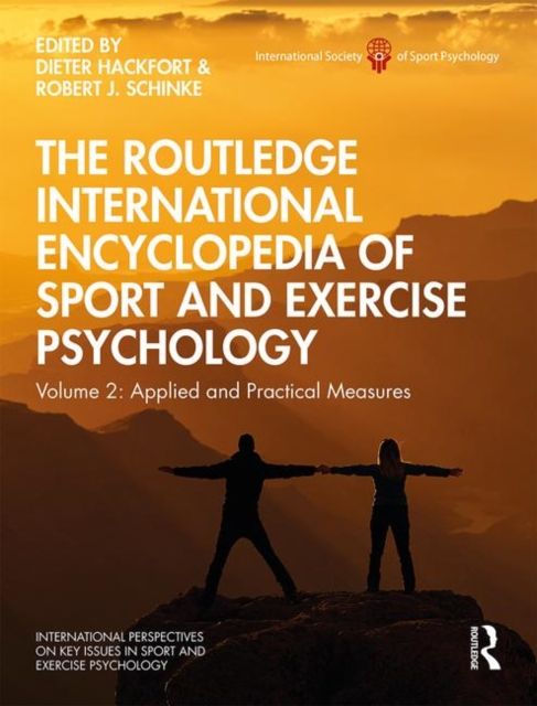 The Routledge International Encyclopedia of Sport and Exercise Psychology : Volume 2: Applied and Practical Measures