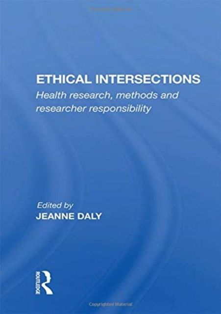 Ethical Intersections : "Health research, methods and researcher responsibility"