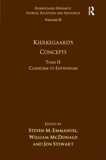 Volume 15, Tome II: Kierkegaard's Concepts : Classicism to Enthusiasm